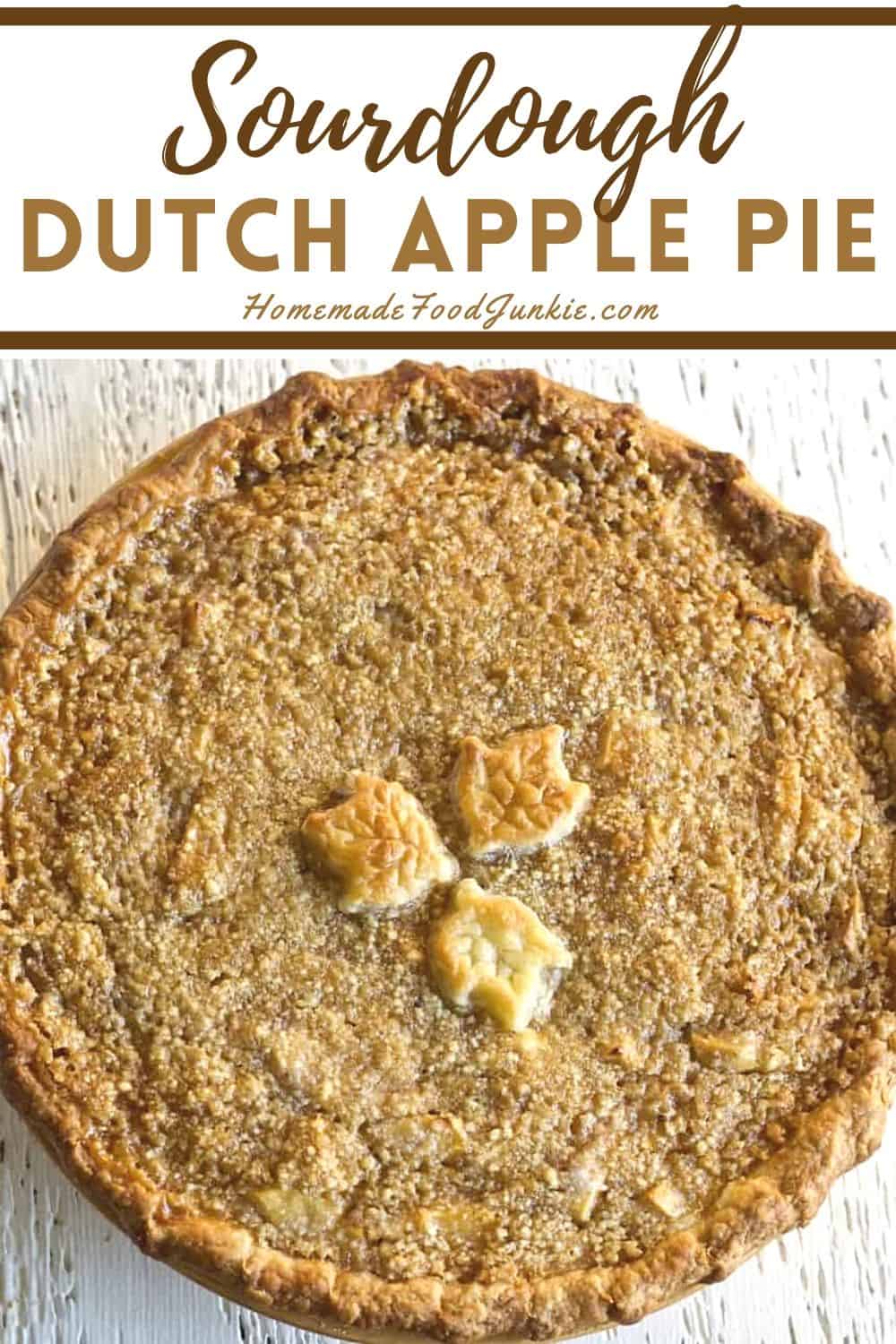 Sour Apple Pie Is A Dutch Apple Crumble Top Pie With A Sour Cream Apple Filling. To Die For! #Applepie #Pie #Pierecipe #Sourapple #Piefilling #Sourdoughpiecrust #Dessert #Holidayrecipe Sourdough Dutch Apple Pie-Pin Image