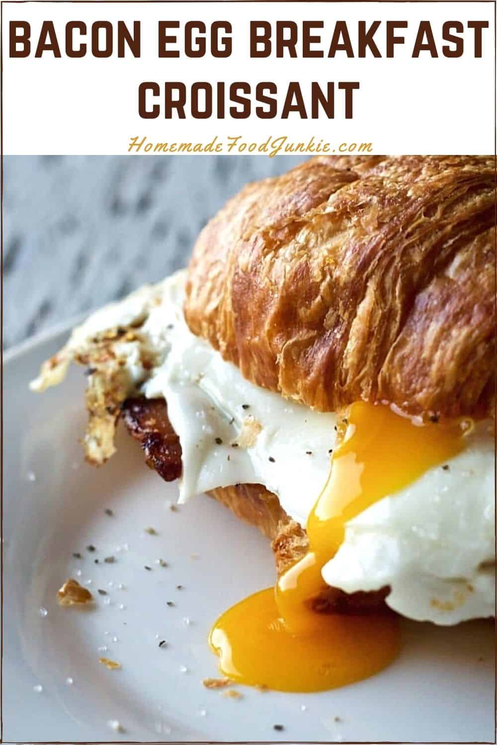 Bacon And Egg Croissant Sandwich A Quick, Protein Rich, Filling Breakfast By Homemadefoodjunkie.com Bacon Egg Breakfast Croissant-Pin Image