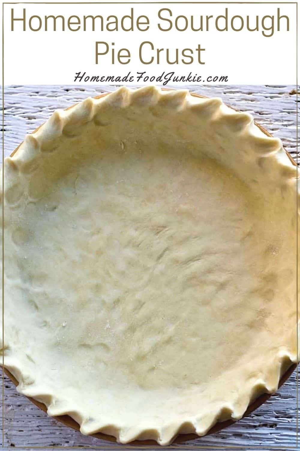 Sourdough Pie Crust Recipe Homemade Food Junkie
