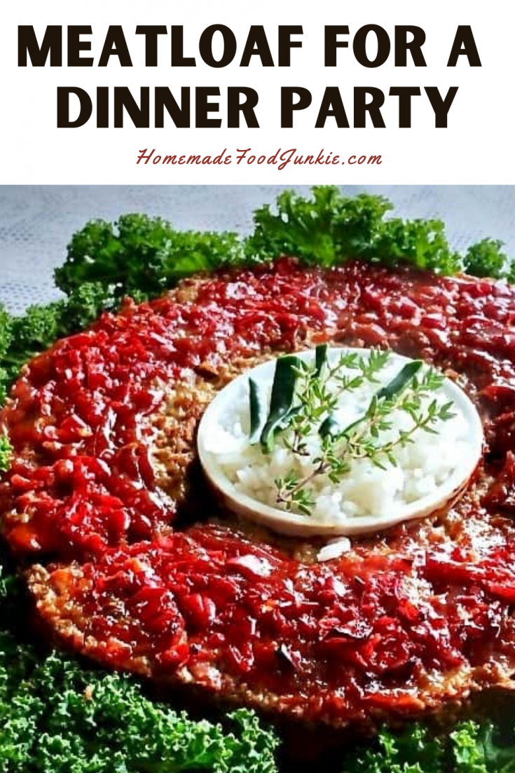 Meatloaf for a Dinner Party Homemade Food Junkie