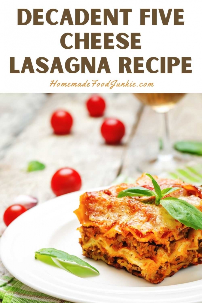 5 Cheese Homemade Lasagna Homemade Food Junkie