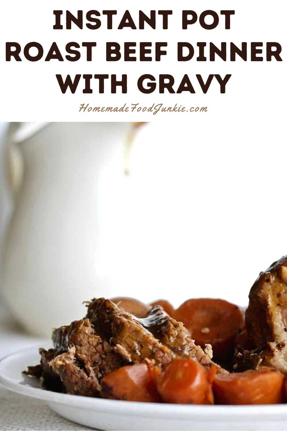 Easy Instant Pot Roast Beef Dinner Homemade Food Junkie