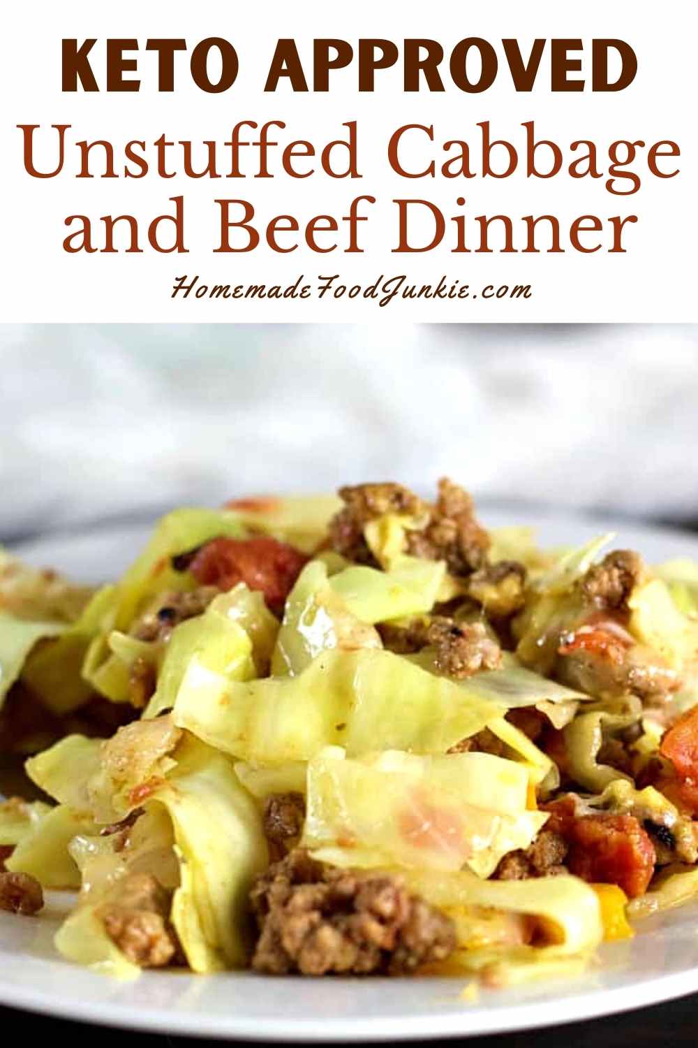 Unstuffed Cabbage Ground Beef Low Carb Dinner Homemade Food Junkie