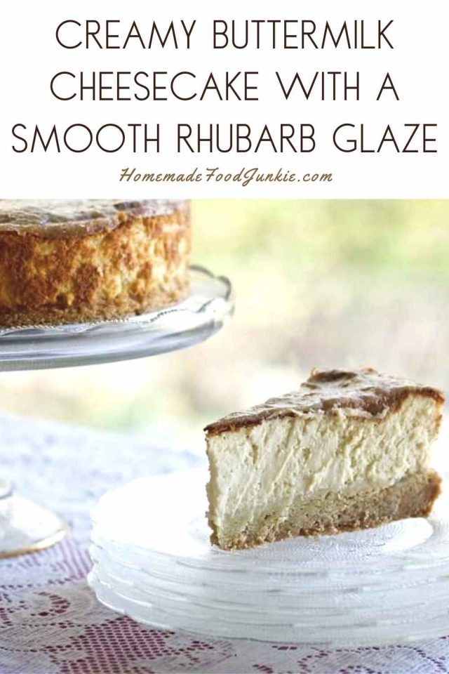 Buttermilk Cheesecake Recipe with Rhubarb Glaze Homemade Food Junkie