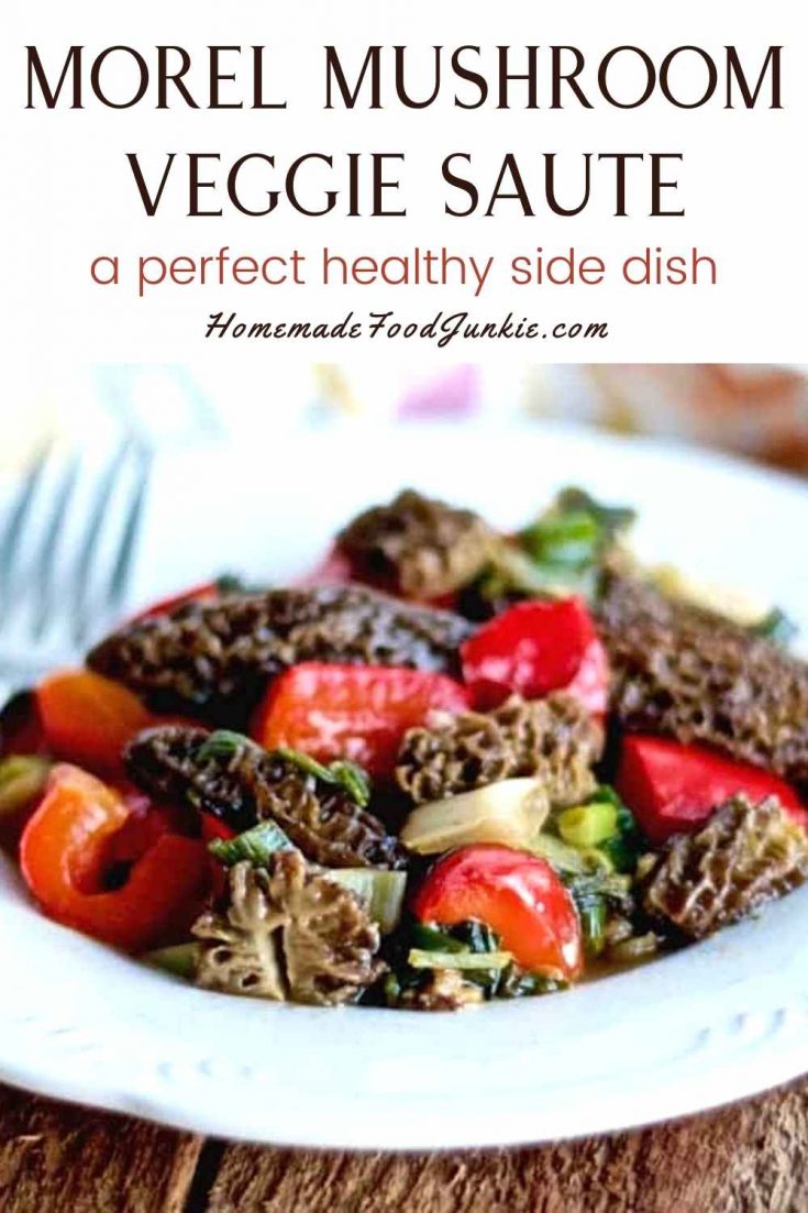 Morel Mushroom Vegetable Saute Homemade Food Junkie