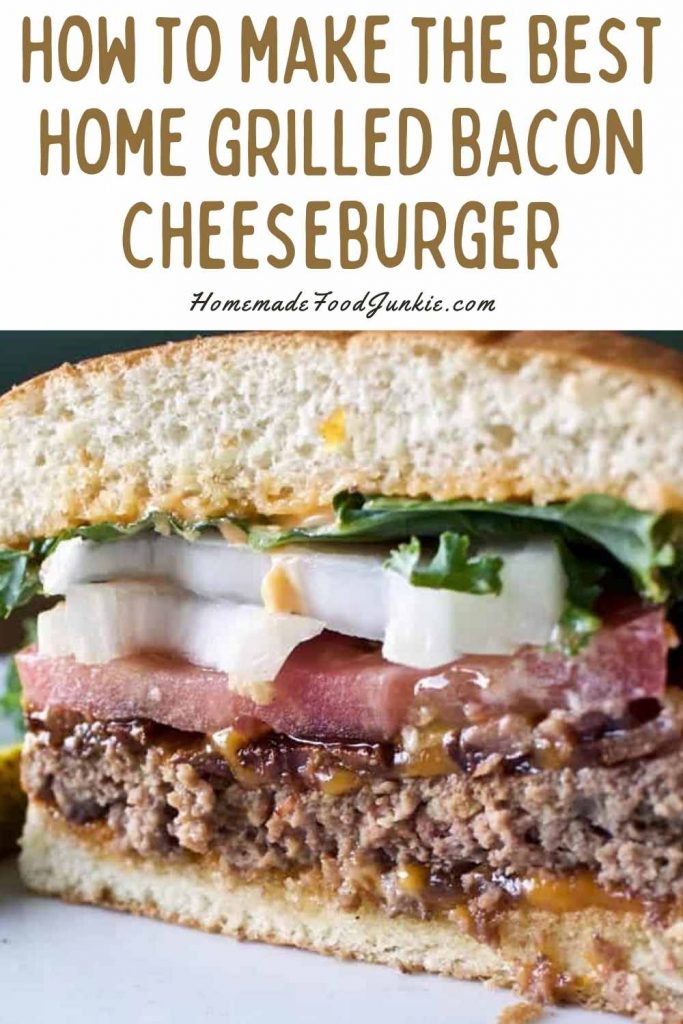 How To Make The Best Home Grilled Bacon Cheeseburger-Pin Image