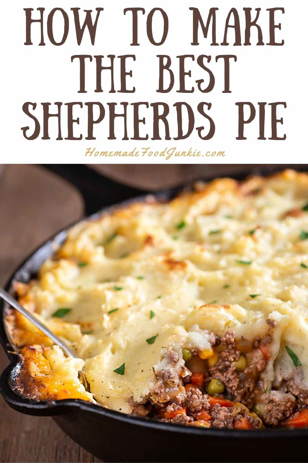 Shepherd's Pie Has A Hamburger Filling Spiced With A Southwestern Flair, Topped With Creamy Mashed Potatoes And Melted Shredded Cheese. A Comforting, Filling Casserole. Http://Homemadefoodjunkie.com How To Make The Best Shepherds Pie-Pin Image